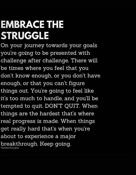 Embrace the struggle Embrace The Struggle Quote, Beauty In The Struggle Quote, Quotes About Life Struggles Challenges, Quotes About Weight Struggles, Embrace The Struggle, Work Struggle Quotes, Quotes About Struggle, Life Is A Beautiful Struggle, Mental Toughness Training