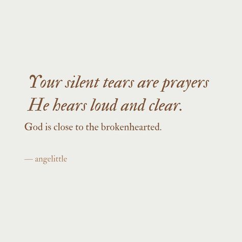 Your silent tears are prayers He hears loud and clear. — Follow @angelittleblog 🌿🌿 Tears Are Prayers Too Quotes, God Notices Every Tear, God Motivational Quotes, Gods Words, Quotes About Prayer, Prayers Of Encouragement, Loud And Clear, Christ Quotes, Bible Motivation