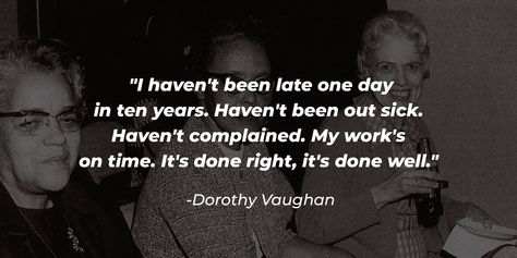 Dorothy Vaughan is one of the leading characters in the acclaimed biographical drama, "Hidden Figures." The film showcases some of the talented black women America has to offer, and that is a fantastic ingredient for some memorable quotes. "Hidden Figures" follows three African-American mathematicians working at NASA, working on mathematical... Hidden Figures Quotes, Educated Tara Westover Quotes, Dorothy Vaughan Nasa, Books Like Agatha Christie, They Do It With Mirrors Agatha Christie, Agatha Christie Quotes, Katherine Johnson, Hidden Figures, Motivational Stories