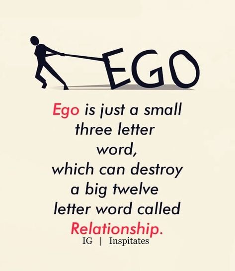 Ego is just a small three letter word, which can destroy a big twelve letter word called Relationship. Quotes About Attitude, Ego Quotes, Inspirtional Quotes, Motivation Poster, Genius Quotes, Karma Quotes, Knowledge Quotes, Lesson Quotes, Real Life Quotes