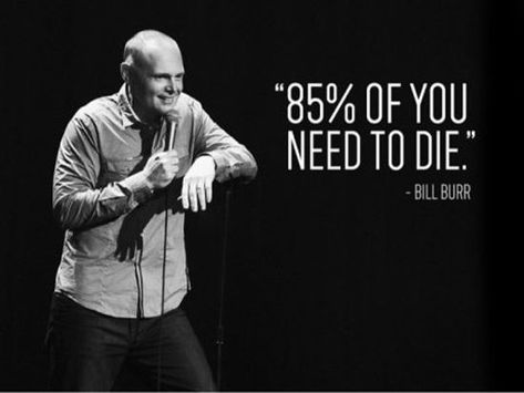 21 Quotes From Bill Burr That Will Make You Contemplate Life Bill Burr, Dry Humor, 21st Quotes, Comedian Quotes, Stand Up Comedians, What Ever, Planned Parenthood, Stand Up Comedy, Funny People