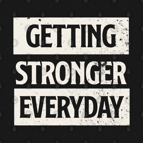 Stronger Everyday, Facebook Stories, Stronger Than Yesterday, Getting Stronger, Get Stronger, Workout Rooms, Hoodie Shirt, Every Day, Tshirt Designs