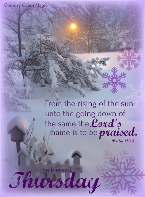 Winter Blessings, Thursday Greetings, Thursday Blessings, Tuesday Blessings, King James Bible Verses, Monday Blessings, Biblical Womanhood, Bible Images, Winter Quotes