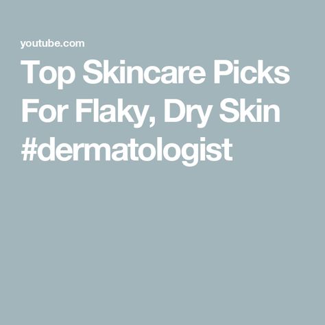 Top Skincare Picks For Flaky, Dry Skin #dermatologist Top Skin Care Products, Dermatologist Recommended, Beauty Wellness, Dry Skin, Health And Beauty, Skin, Health, Beauty