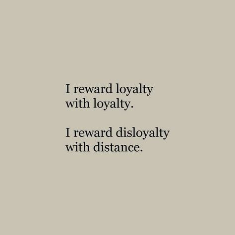 I reward loyalty with loyalty. I reward disloyalty with distance. Loyalty Quotes, Love Quotes Photos, Life Quotes Love, Teen Quotes, Personal Quotes, What’s Going On, The Words, Great Quotes, True Quotes