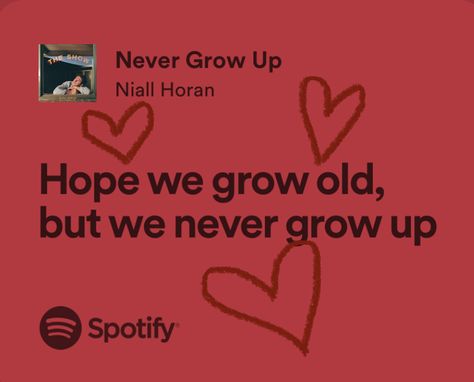 Never Grow Up Niall Horan, Song Lyrics About Growing Up, One Direction Senior Quotes, Song Lines Quotes, 1d Song Lyrics, One Direction Song Quotes, 1d Quotes Lyrics, One Direction Quotes Lyrics, Niall Horan Quotes