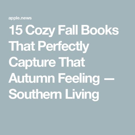 15 Cozy Fall Books That Perfectly Capture That Autumn Feeling — Southern Living Lighthearted Books, Cozy Fall Books, Autumn Feeling, Cozy Books, Fall Books, Small Town Romance, Fallen Book, About Books, Audible Books