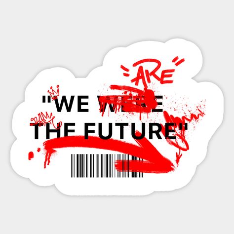 We Are The Future Graffiti, Streetwear, hype, Modern T-Shirts a pecial design designed for the fashionable Artists\r \r \r tags:\r we are the future, sneakerhead, sneakers, kicks, shoes, supreme, bape, rap, hiphop, nike, fashion, dope, old school, urban, bred, hypebeast, swag, jordan, hype, streetwear, graffiti, cool, colors, style, revolution, we are the future graffiti, modern t shirts, artist, original Lettering T Shirt Design, Hybeast Stickers, Hype Beast Stickers, Modern Sticker Design, Street Style Tshirt Design, Streetwear Brand Logo Ideas, Sneakers Design Art, Graffiti Tshirt Design, Graffiti Shirts Design