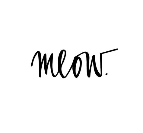 Meow Tattoo Word, Sea Calligraphy, Meow Tattoo, Word Tattoos, Cat Lady, Henna, Tattoo Ideas, Calligraphy, Typography