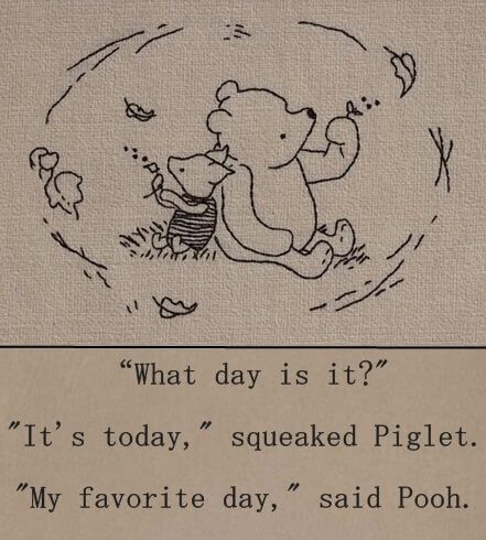 Terrence Loves You, Inspirerende Ord, Winnie The Pooh Quotes, Pooh Quotes, Motiverende Quotes, What Day Is It, A Teddy Bear, Live In The Present, Pooh Bear