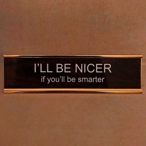 I'll be nicer if you'll be smarter~ My sarcasm is contagiously, contagious Misery Stephen King, Intj, G Dragon, Duct Tape, Ravenclaw, Empath, A Sign, Namaste, Mood Boards