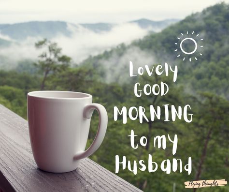 Good Morning to Husband: Prayers, Poems, and Endearing Quotes to Start His Day Right Good Morning My Husband Quotes, Husband Good Morning, Good Morning Hubby My Husband, Good Morning Quotes For Hubby, Have A Great Day Husband, Good Morning Husband Love, Have A Good Day Husband, Good Morning Quotes Husband, Morning Husband Quotes