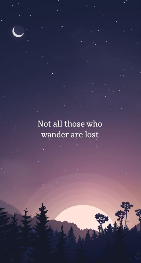 “Not all those who wander are lost” Not All Who Wander Are Lost Wallpaper, Not All That Wander Are Lost, Not All Those Who Wander Are Lost, Not All Who Wander Are Lost, Inspirational Quotes Wallpapers, Motivational Wallpaper, Lesson Quotes, Life Lesson Quotes, Phone Backgrounds