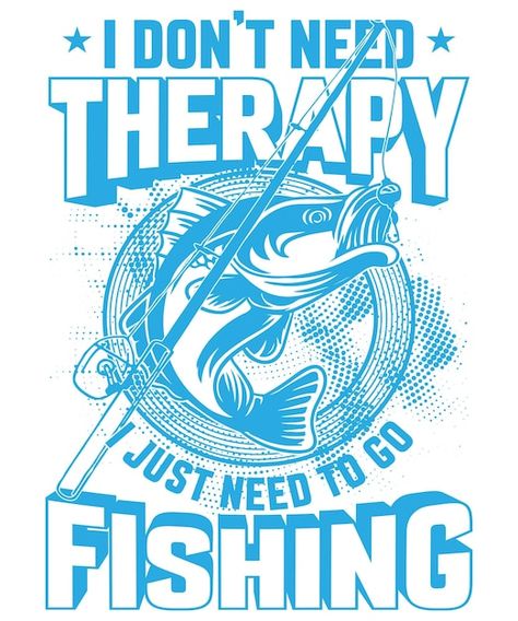 I do not need therapy i just need to go ... | Premium Vector #Freepik #vector #fishing-shirt #bass-fishing #bass-fish #fishing-silhouette Cricut Projects Easy, Fish Silhouette, T Shirt Logo Design, Custom Typography, Shirt Logo Design, Fish Wallpaper, Typography Graphic, Badge Logo, Fishing T Shirts