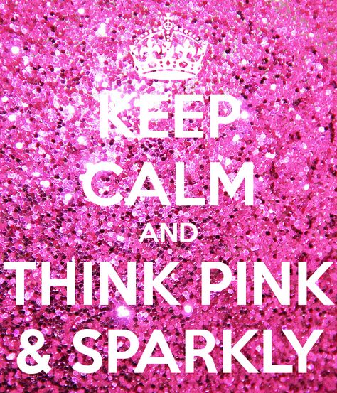 KEEP CALM AND THINK PINK & SPARKLY - KEEP CALM AND CARRY ON Image Generator Glitter, Beauty, Pink, Keep Calm, Pink And Sparkly, Pink Sparkly, Think Pink, Pink Glitter, Romance