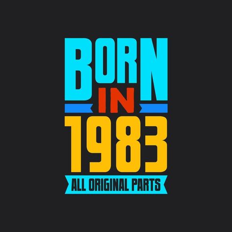 Born In 1983, Vintage Birthday, Birthday Images, Birthday Celebration, Vector Art, For Free, Clip Art, The Originals, Celebrities