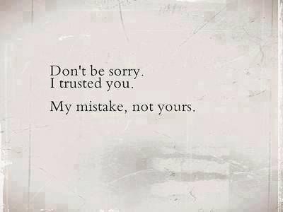 Dont Be Sorry, I Trusted You Pictures, Photos, and Images for Facebook, Tumblr, Pinterest, and Twitter Lost Trust Quotes, Snake Quotes, Negativity Quotes, Words Mean Nothing, Lies Quotes, My Mistake, Trust Quotes, I Trusted You, Heart Quotes