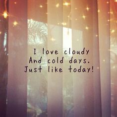 I love cloudy and cold days. Just like today! Cloudy Days Quotes, Cold Weather Quotes, Days Quotes, Insta Caption, Rain Quotes, Weather Quotes, High Quality Pictures, Cloudy Weather, Deep Lines