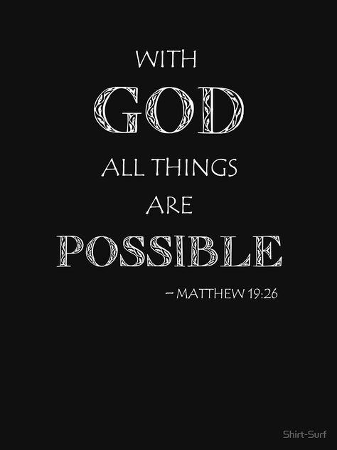 Bible Verse Watch Face, All Things Are Possible, Through God All Things Are Possible, Matthew 19:26 Wallpaper Aesthetic, Bible Verse T Shirts, With God All Things Are Possible Wallpaper, With God All Things Are Possible Quotes, All Things Are Possible With God, Bible Verse Tshirt Ideas