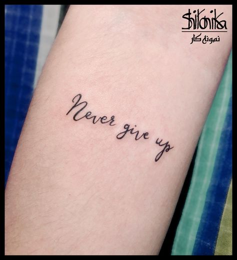 You Don’t Own Me Tattoo, Never Give Up Tattoo Ideas, Tattoo Never Give Up, Never Give Up Tattoo, Up Tattoo, Forearm Tattoo Women, Tattoo Women, Tattoo Font, Up Tattoos