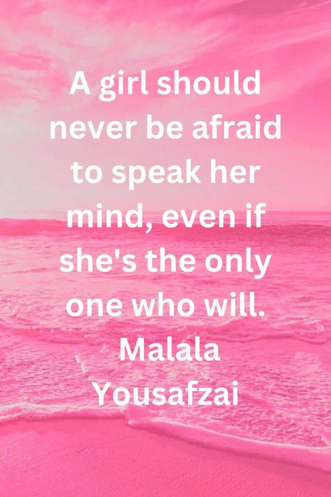 A girl should never be afraid to speak her mind, even if she's the only one who will." - Malala Yousafzai I Am Malala, Malala Yousafzai Quotes, One Pager, Malala Yousafzai, Be Afraid, To Speak, Girl Quotes, A Girl, Mindfulness