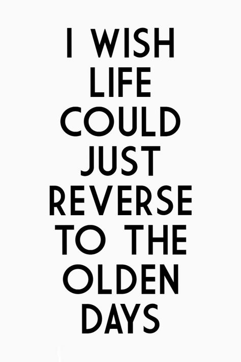 I Wish I Can Go Back In Time Quotes, I Wish To Go Back In Time, Back In Time Quotes, I Want To Go Back In Time Quotes, I Wish I Could Go Back In Time Quotes, Wish I Could Go Back In Time, I Wish I Could Restart My Life, I Wish We Had More Time, Go Back In Time Quotes Wish I Could