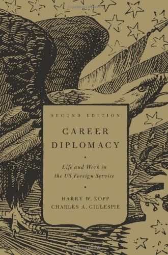 Career Diplomacy: Life and Work in the US Foreign Service, Second Edition Foreign Service Officer, Foreign Service, Life Abroad, International Development, Nonfiction Books, Current Events, Ebook Pdf, Free Ebooks, English Language