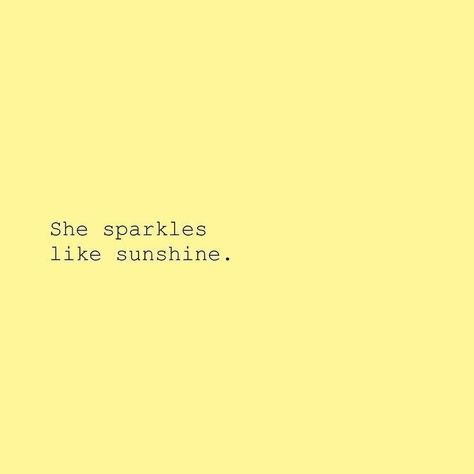 She sparkles like sunshine. Yellow Quotes, Sunshine Quotes, Ayat Alkitab, Caption Quotes, Yellow Aesthetic, Instagram Quotes, Yellow Background, Quote Aesthetic, Instagram Captions