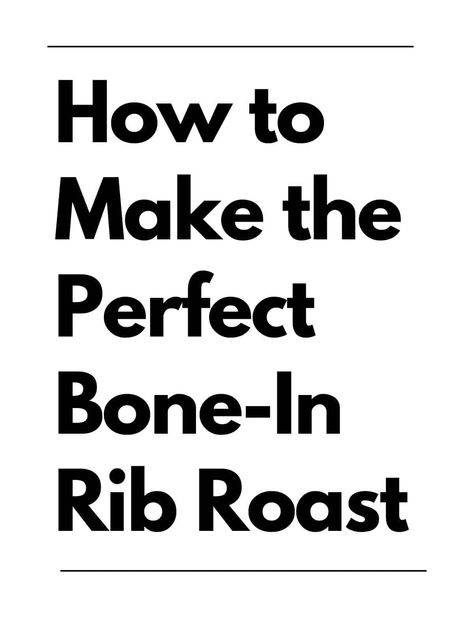 How to Make a Perfect Bone-In Rib Roast - Cook Fast, Eat Well Ribeye Roast Recipes Bone In, Rib Roast Recipe Bone In Oven, Bone In Rib Roast, Beef Ribeye Roast, How To Make Yorkshire Pudding, Beef Rib Roast, Oven Bag, Ribeye Roast, Rib Roast Recipe