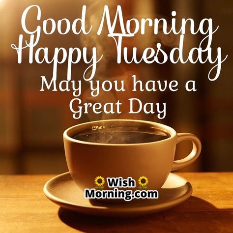 Happy Tuesday! Start your day with your favorite drink and have a great day! 🌞 Thursday Morning Quotes, Happy Thursday Morning, Thursday Greetings, Good Morning Happy Thursday, Happy Thursday Quotes, Good Morning Sister, Happy Tuesday Quotes, Good Morning Thursday, Good Morning Tuesday