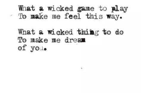 What a wicked game to play To make me feel this way. What a wicked thing to do. To make me dream of you. Chris Isaak, Great Song Lyrics, Wicked Game, I'm With The Band, Love Songs Lyrics, Greatest Songs, Song Quotes, Music Love, Lyric Quotes