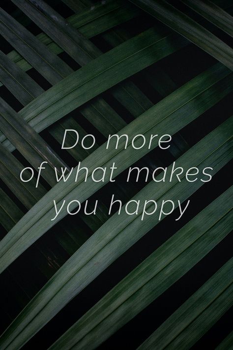 Do more of what makes you happy quote on a palm leaves background | free image by rawpixel.com / HwangMangjoo Believe In Me Quotes, Palm Leaves Background, Daydreaming Quotes, Quote Attitude, Make You Happy Quotes, Proud Quotes, Progress Quotes, Dont Quit Your Daydream, Believe In Me