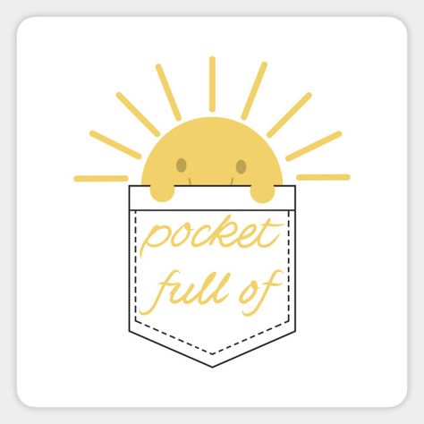 Pocket Full Of Sunshine Tattoo, Branding Stickers, Pocketful Of Sunshine, Sunshine In My Pocket, Sunshine Sticker, Sunshine Tattoo, College Walls, Sticker Inspo, Pocket Full Of Sunshine