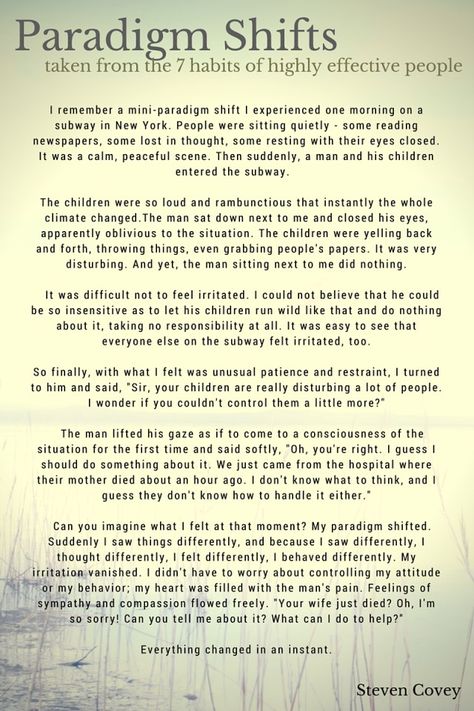 See & feel the world from a different angle - Steven Covey's story about paradigm shifts - taken from 'The 7 habits of highly effective people' Steven Covey 7 Habits, Paradigm Shift Quotes, Seven Habits Of Highly Effective People, 7 Habits Of Highly Effective People, Covey Quotes, Steven Covey, Stephen Covey Quotes, Manchester Travel, Keys To Success
