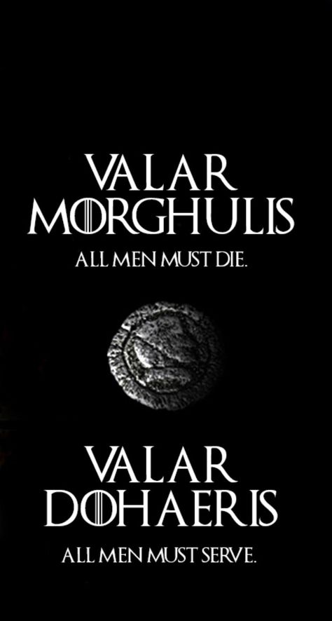 Valar Morghulis Valar Dohaeris, Game Of Thorns, Stark Quote, Valar Dohaeris, A Dance With Dragons, Spartan Warrior, Valar Morghulis, Game Of Thrones, Quotes