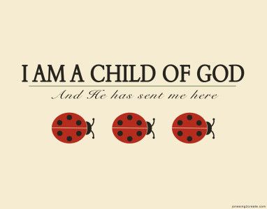 Free I Am A Child of God printable. LDS printables Ladybug Quotes, Feel Good Pictures, Lds Printables, Thinking Of You Quotes, Comforting Bible Verses, Good Luck Symbols, Ladybug Art, Religion Quotes, Ladybug Wallpaper