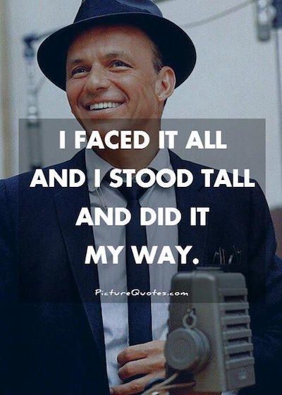 50 Frank Sinatra Quotes About Life, Love and New York Frank Sinatra Quotes, I Did It My Way, Senior Quotes, Best Picture, Frank Sinatra, I Did It, Love Your Life, Song Quotes, Motivational Quote