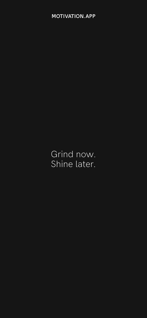 Gym Grind Quotes, Grind Time Aesthetic, Rise To The Top Wallpaper, Hustlers Wallpaper, Grind Time Wallpaper, Win The Day Wallpaper, Grind Motivation Wallpaper, Winning Is The Only Option Wallpaper, School Grind Aesthetic