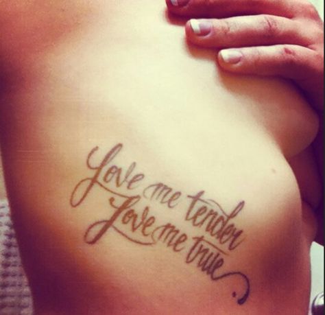 Love me tender Love me ture Elvis Tattoo, True Love Tattoo, Love Me Tender, Lyric Tattoos, Meaningful Love Quotes, True Tattoo, Inked Magazine, Couple Tattoos, Piercing Tattoo