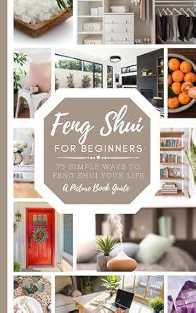 Feng Shui for Beginners: 75 Simple Ways to Feng Shui Your Life: A Picture Book Guide- Beautifully Curated Guide Combining Stunning Photos and Thoughtful Tips Anyone Can do Feng Shui For Beginners, Feng Shui Guide, Feng Shui Principles, Interior Design Books, Coupon Book, Transform Your Life, Conversation Piece, Kindle Reading, Hostess Gifts