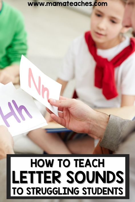 How to Teach Letter Sounds to Struggling Students - Mama Teaches Letter Sounds For Kindergarten, Help Learn Letters, Teaching Sounds Kindergarten, How To Teach Letter Sounds Kindergarten, Teaching Alphabet Sounds, How To Teach Beginning Sounds, Learn Letter Sounds, How To Teach Sounds Of Letters, How To Teach Letters And Sounds