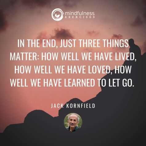 In The End Jack Kornfield Inspirational Mindfulness Quotes Jack Kornfield Quotes, Buddhism Beliefs, Tara Brach, Jack Kornfield, Injustices In The World, Laws Of The Universe, What Do You Hear, Meditation Scripts, Loving Kindness Meditation