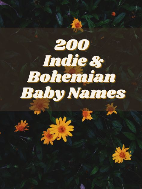 200 Indie Bohemian Baby Names Names That End In Ie Or Y, Hippie Baby Girl Names, Color Baby Names, Very Unique Baby Names, Indy Name, Cottagecore Baby Names, 70s Names, Bohemian Art Inspiration Painting, Witchy Baby Names