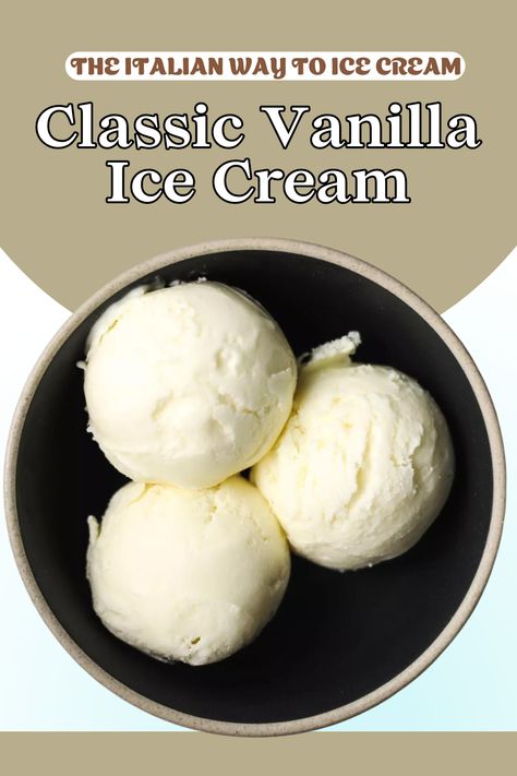 Classic Vanilla Ice Cream Vanilla Gelato Recipe, Vanilla Gelato, Ice Cream Easy, Italian Gelato, Italian Ice Cream, Gelato Recipe, Vanilla Ice Cream Recipe, Ice Cream Mixture, Homemade Vanilla Ice Cream