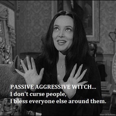 Morticia Addams. Witch Jokes, Witch Meme, Witch Quotes, Memes Sarcastic, Passive Aggressive, Hocus Pocus, Everyone Else, A Woman, Funny Quotes