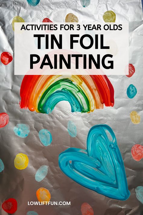 Activities To Do with 3 Year Olds: 40 Awesome Indoor Activities - LOW LIFT FUN Indoor Activities For Three Year Olds, Tin Foil Painting, Age 3 Crafts Year Old, Indoor Toddler Activities 2-3, 2 To3 Years Old Activity, 3 Year Old Learning Activity, Foil Painting, February Crafts, Activities For Preschoolers