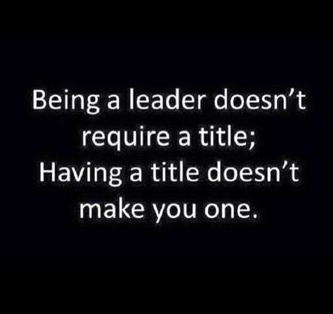 Being a leader doesn't require a title. Having a title doesn't make you one. People Change Quotes, Being A Leader, Leadership Inspiration, Servant Leadership, Leadership Quotes, Work Quotes, Quotable Quotes, Business Quotes, True Words