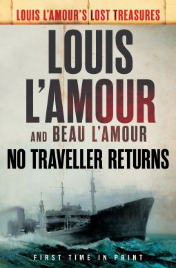 No Traveller Returns (Lost Treasures) | Louis L'Amour, Beau L'Amour | 9780425284445 | NetGalley Historical Fiction, Book Lists, Books Online, Random House, First Novel, Books To Read Online, Human Nature, A Novel, Bestselling Author