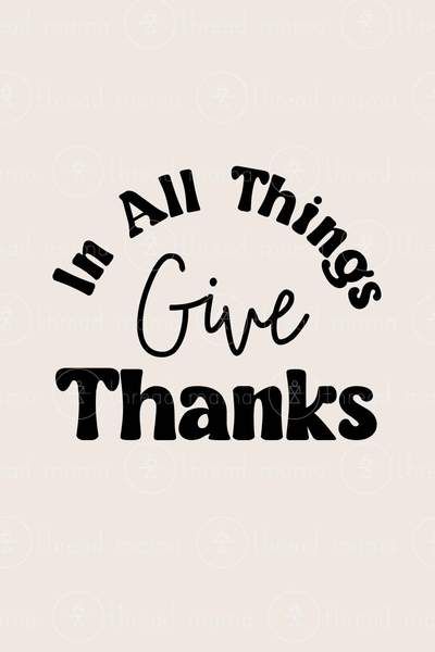 In All Things Give Thanks (Option 2) | Thread Mama Warrior Princess Quotes, God Strength, Thanksgiving Board, In All Things Give Thanks, Lipstick Quotes, Savvy Quotes, 24x36 Poster, In Everything Give Thanks, Father's Day Activities