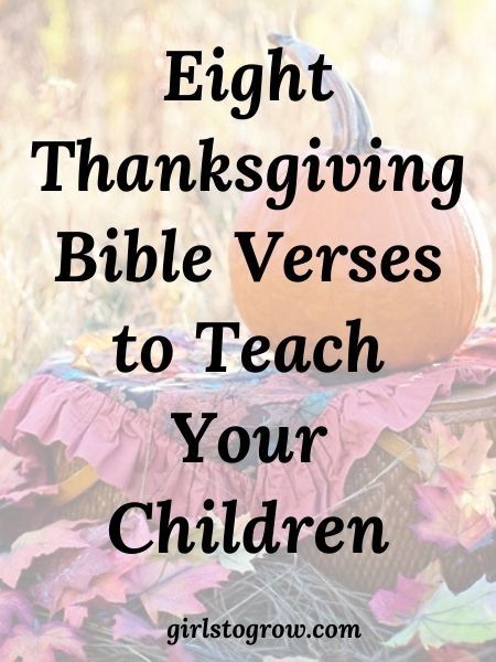 8 Simple Thanksgiving Bible Verses to Teach Your Children - Girls To Grow Verses About Thankfulness, Thankful Scripture Quotes, Thanksgiving Paleo, Thanksgiving Bible Lesson, Preschool Bible Verses, Thankful Bible Verses, Thanksgiving Verses, Thanksgiving Devotions, Thanksgiving Scripture